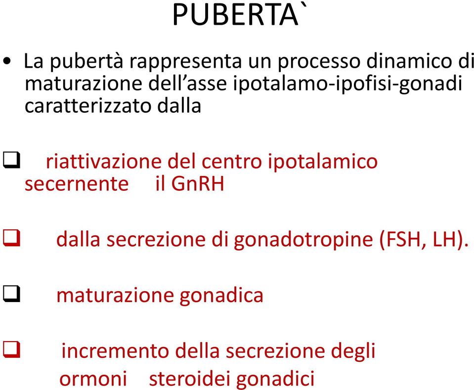 ipotalamico secernente il GnRH dalla secrezione di gonadotropine (FSH, LH).
