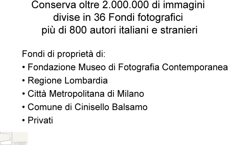 italiani e stranieri Fondi di proprietà di: Fondazione Museo di