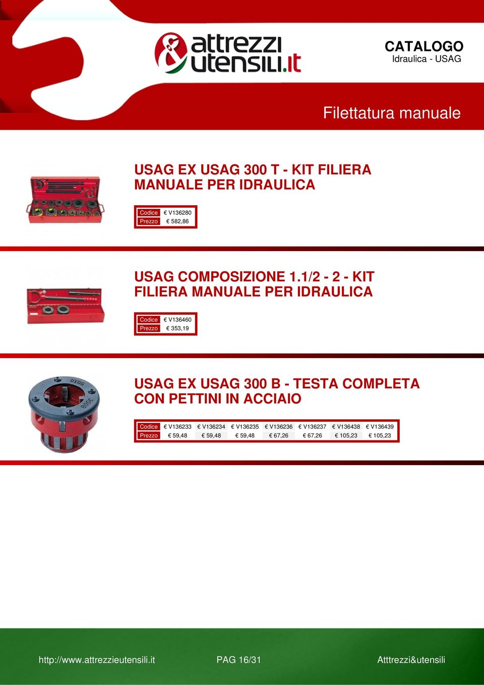 1/2-2 - KIT FILIERA MANUALE PER IDRAULICA V136460 Prezzo 353,19 USAG EX USAG 300 B - TESTA COMPLETA