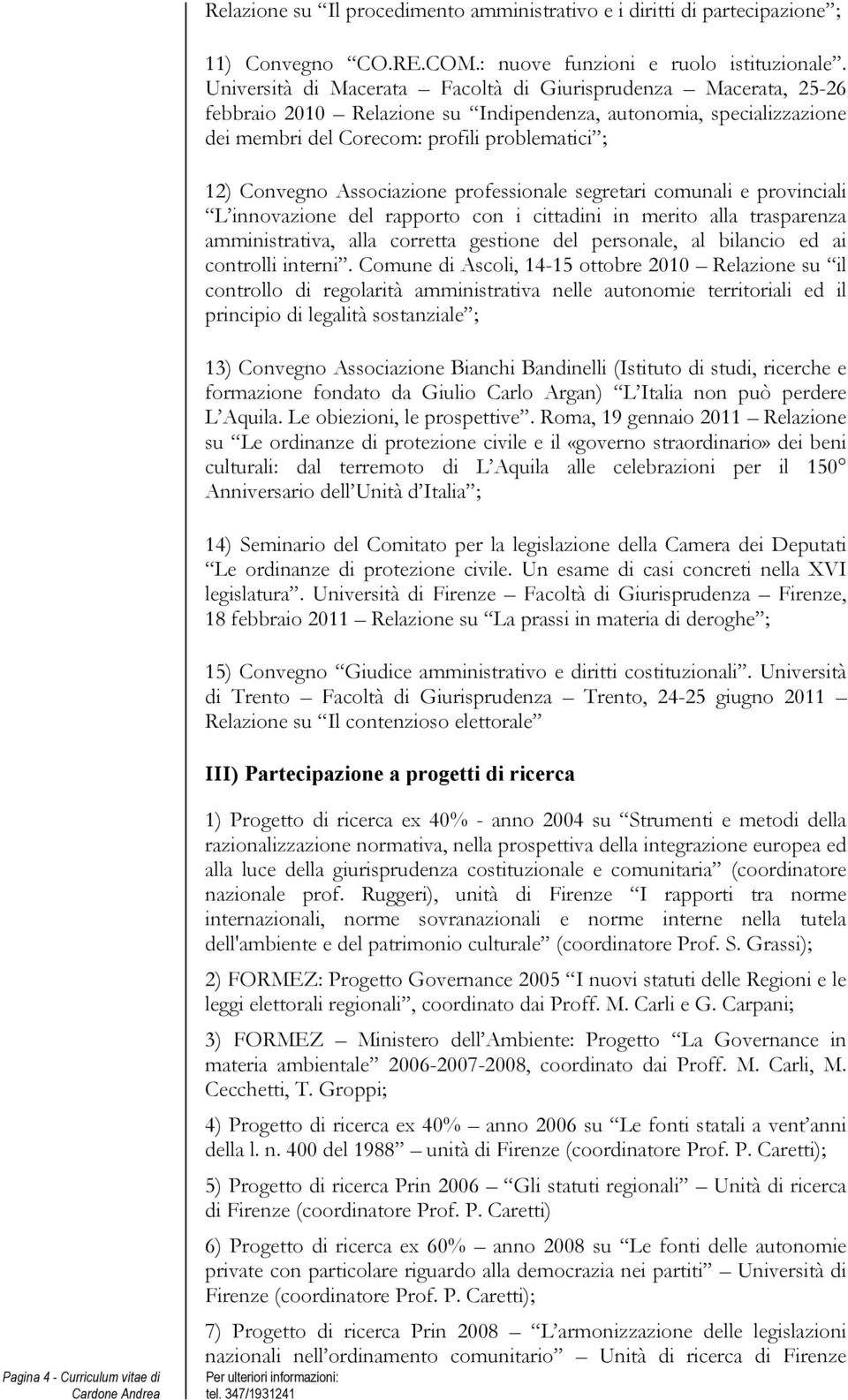 Associazione professionale segretari comunali e provinciali L innovazione del rapporto con i cittadini in merito alla trasparenza amministrativa, alla corretta gestione del personale, al bilancio ed