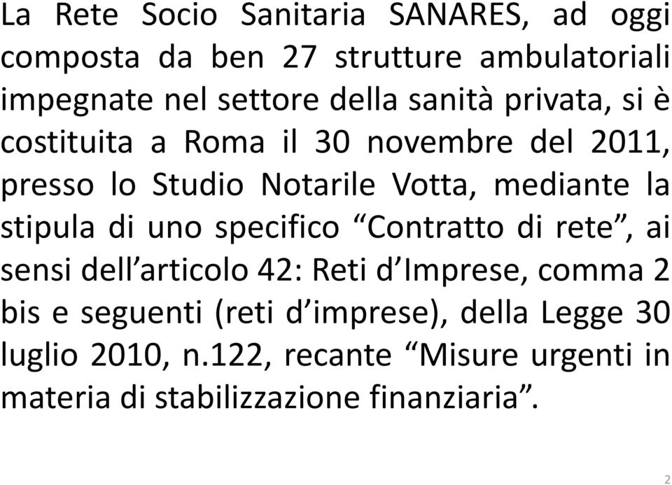 stipula di uno specifico Contratto di rete, ai sensi dell articolo 42: Reti d Imprese, comma 2 bis e seguenti