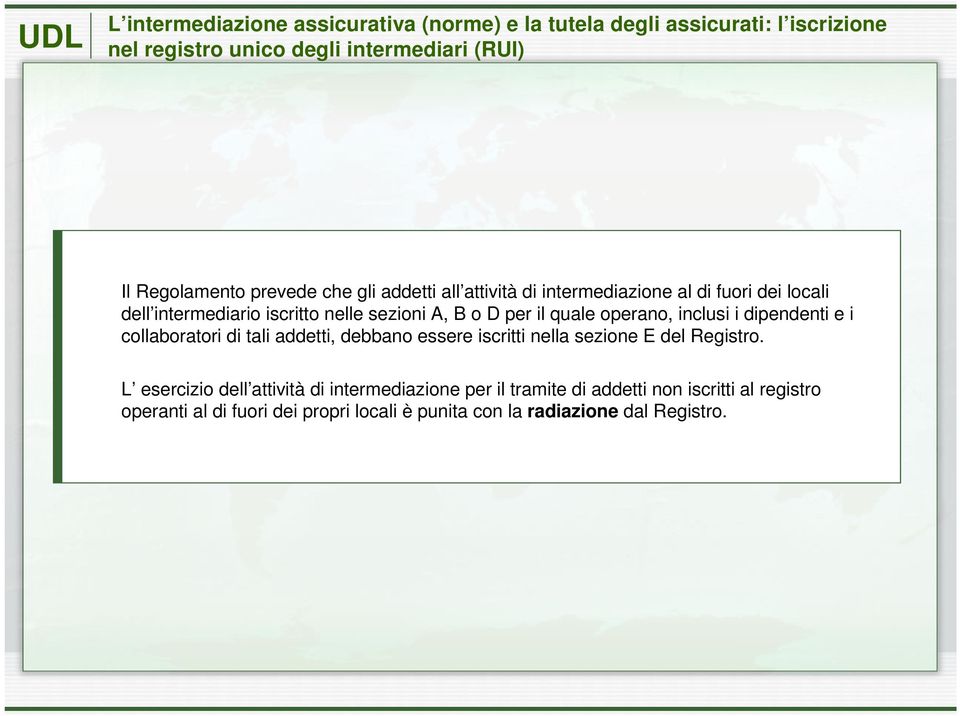 operano, inclusi i dipendenti e i collaboratori di tali addetti, debbano essere iscritti nella sezione E del Registro.