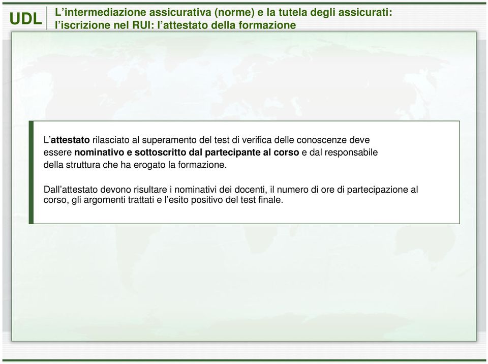 partecipante al corso e dal responsabile della struttura che ha erogato la formazione.