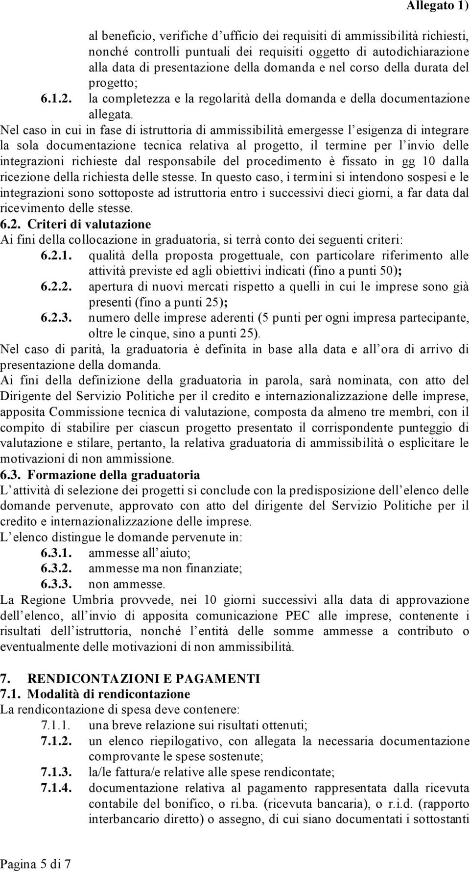 Allegato 1) al beneficio, verifiche d ufficio dei requisiti di ammissibilità richiesti, nonché controlli puntuali dei requisiti oggetto di autodichiarazione alla data di presentazione della domanda e