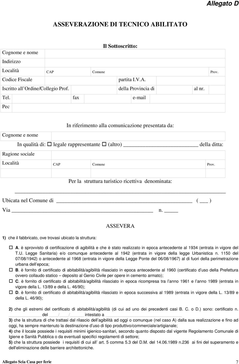 fax e-mail Pec In riferimento alla comunicazione presentata da: Cognome e nome In qualità di: legale rappresentante (altro) della ditta: Ragione sociale Località CAP Comune Prov.