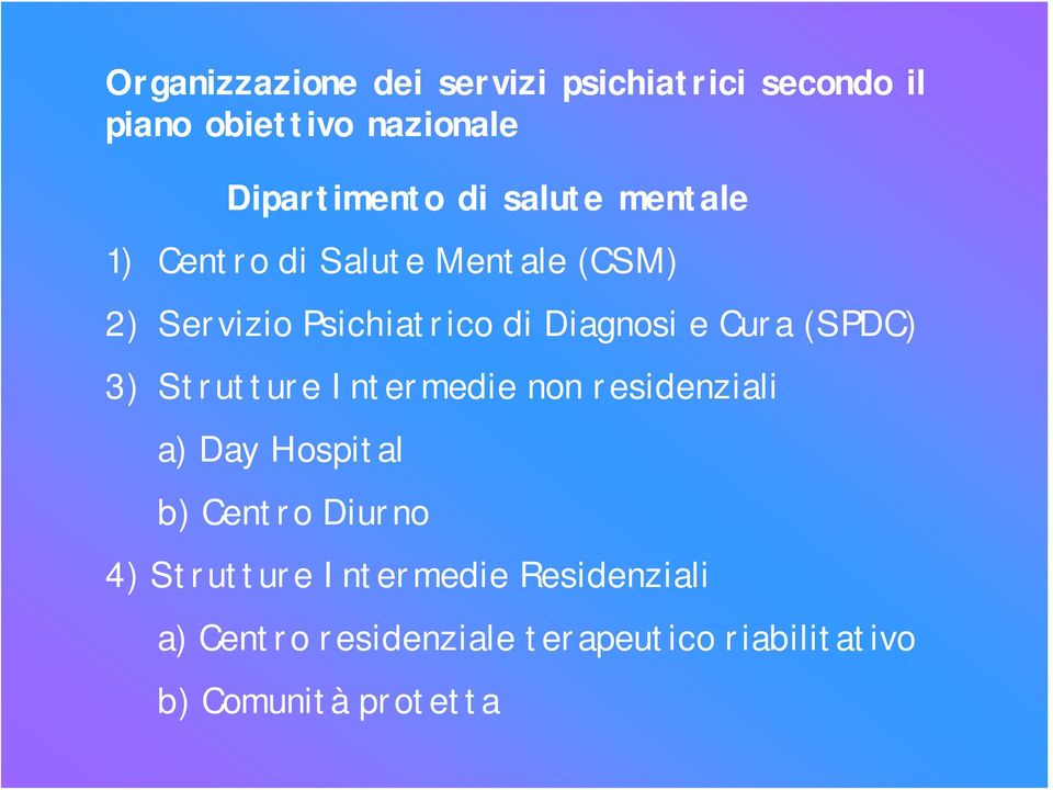 (SPDC) 3) Strutture Intermedie non residenziali a) Day Hospital b) Centro Diurno 4) Strutture