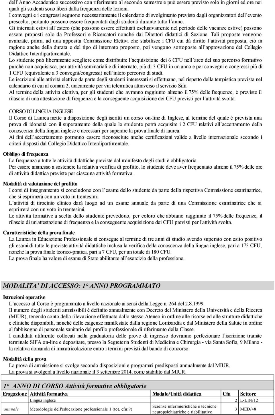 anno. Gli internati estivi all estero (che possono essere effettuati esclusivamente nel periodo delle vacanze estive) possono essere proposti solo da Professori e Ricercatori nonché dai Direttori