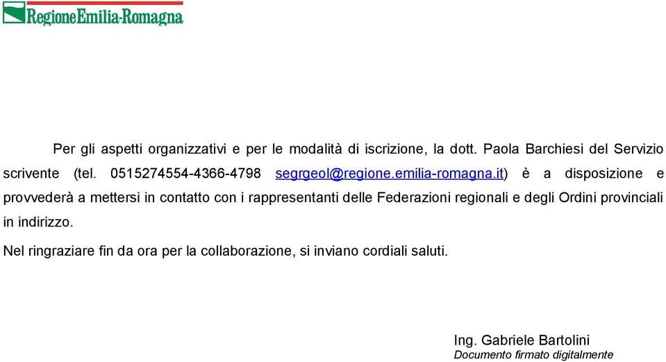 it) è a disposizione e provvederà a mettersi in contatto con i rappresentanti delle Federazioni regionali e