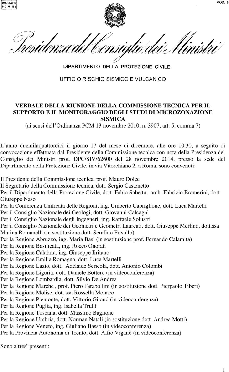 30, a seguito di convocazione effettuata dal Presidente della Commissione tecnica con nota della Presidenza del Consiglio dei Ministri prot.