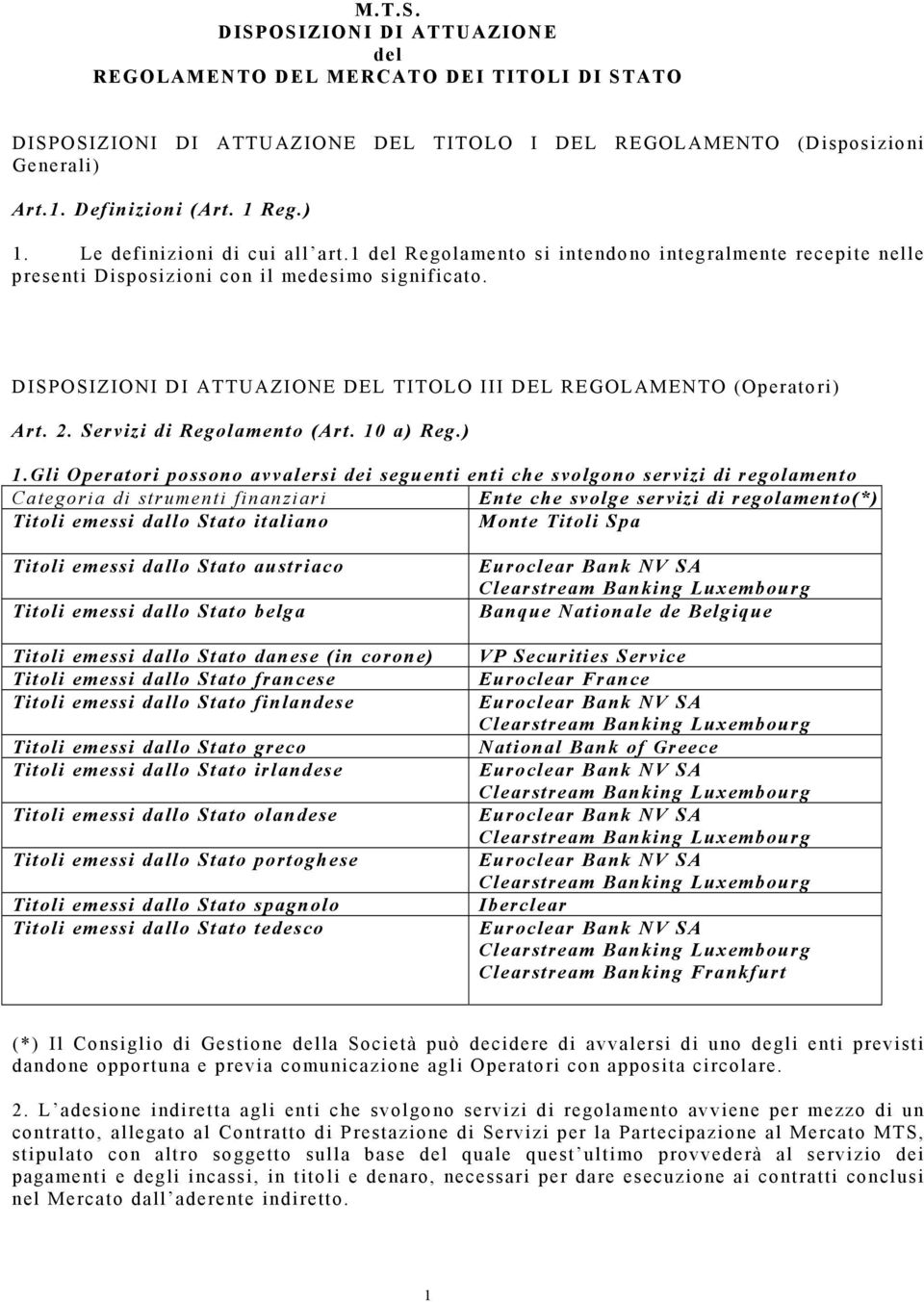 DISPOSIZIONI DI ATTUAZIONE DEL TITOLO III DEL REGOLAMENTO (Operatori) Art. 2. Servizi di Regolamento (Art. 10 a) Reg.) 1.