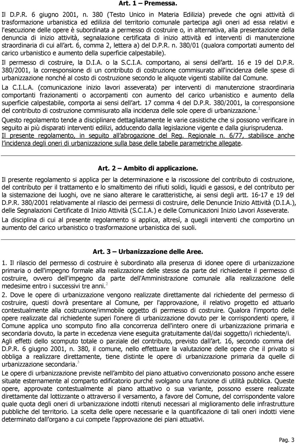 subordinata a permesso di costruire o, in alternativa, alla presentazione della denuncia di inizio attività, segnalazione certificata di inizio attività ed interventi di manutenzione straordinaria di