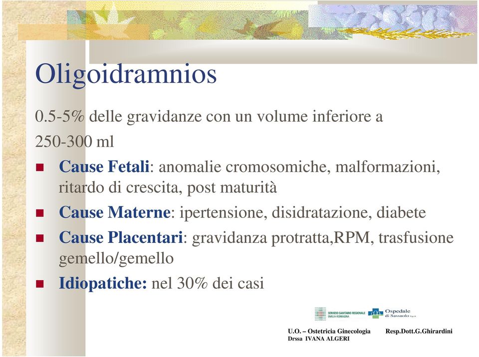 anomalie cromosomiche, malformazioni, ritardo di crescita, post maturità Cause