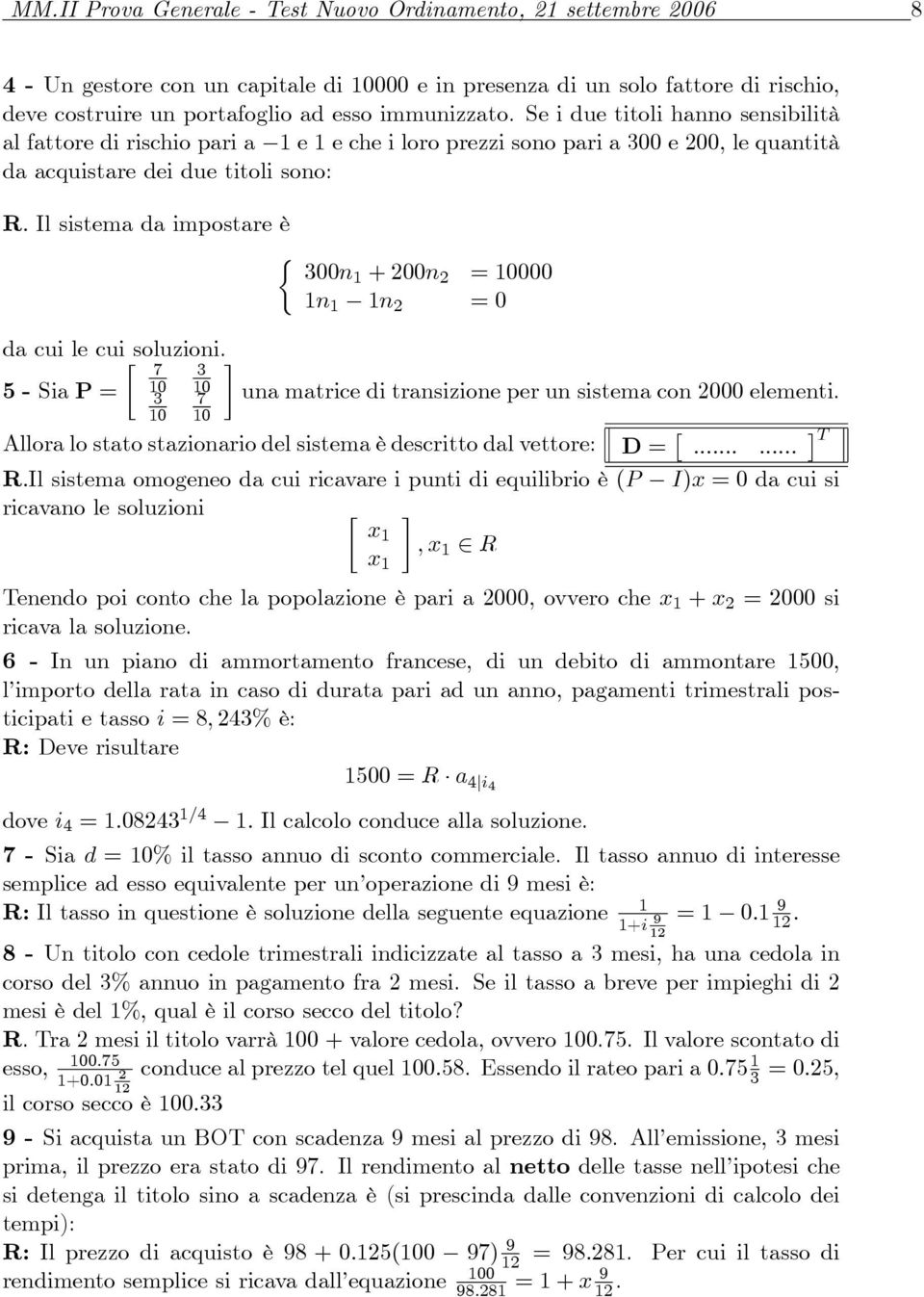 1n 1 1n = 0 da cui le cui soluzioni. 7 5 - Sia P = una matrice di transizione per un sistema con 000 elementi.