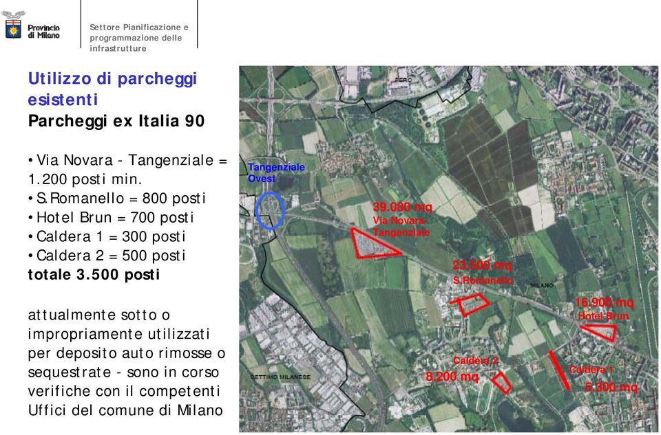 500 posti Tangenziale Ovest 39.000 mq Via Novara- Tangenziale 23.500 mq S.