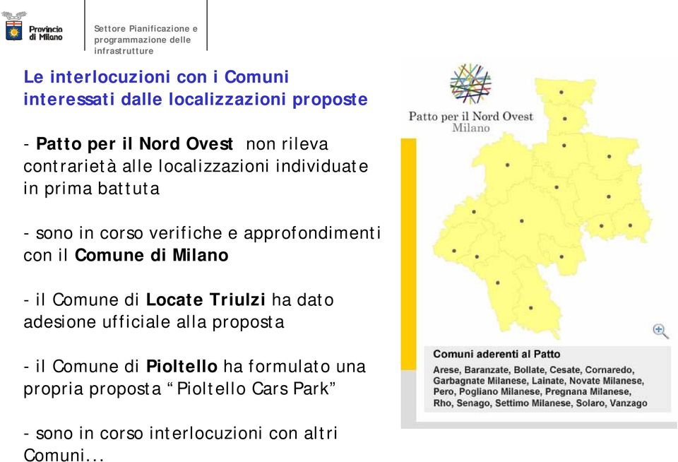 il Comune di Milano - il Comune di Locate Triulzi ha dato adesione ufficiale alla proposta - il Comune di