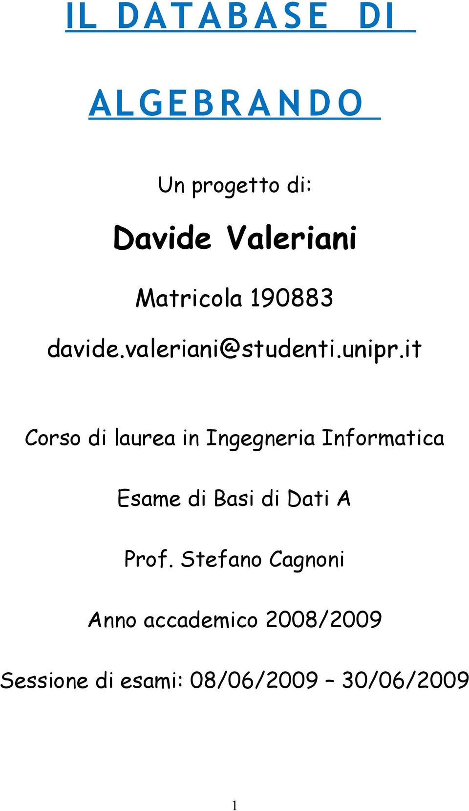 it Corso di laurea in Ingegneria Informatica Esame di Basi di Dati A
