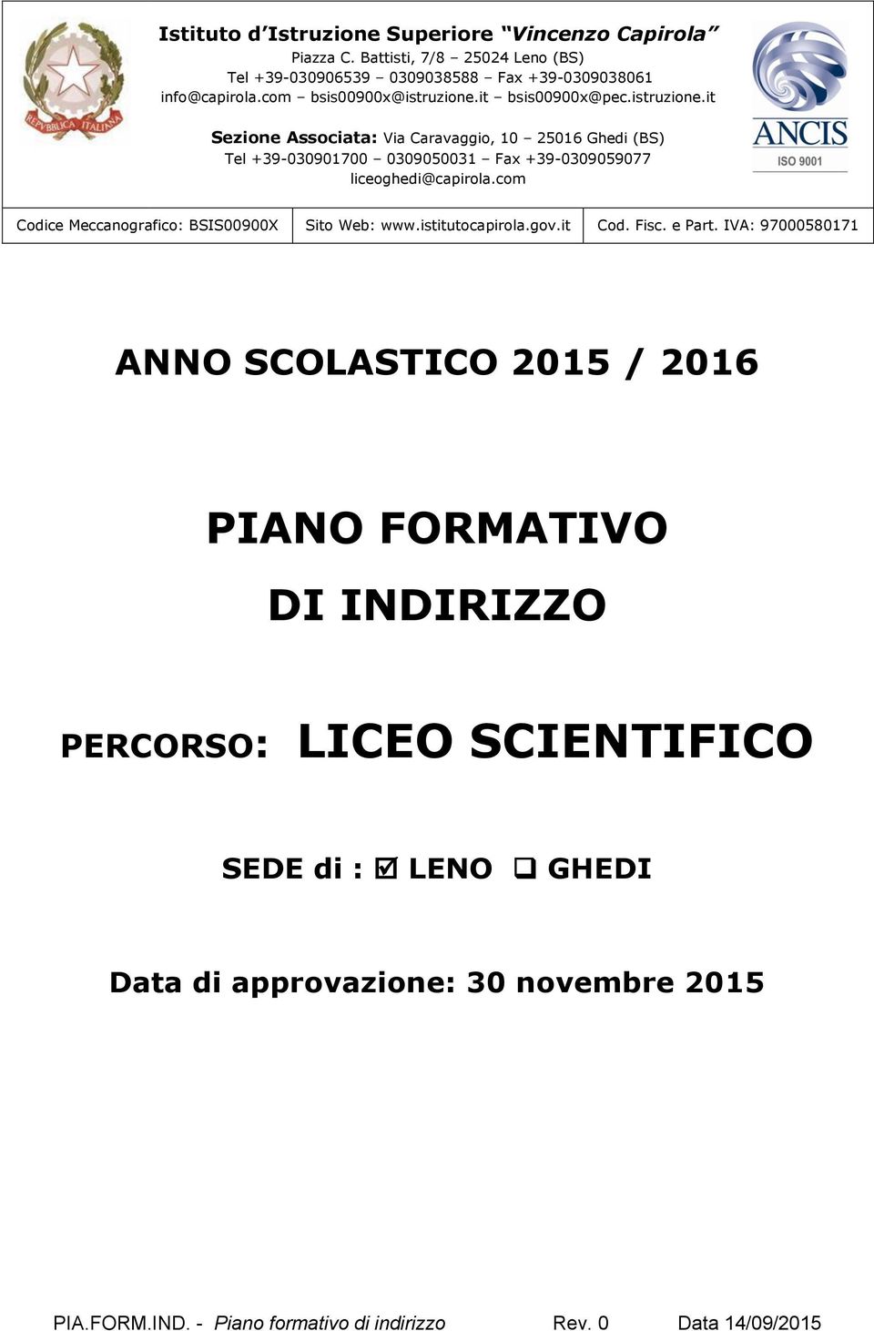 com Codice Meccanografico: BSIS00900X Sito Web: www.istitutocapirola.gov.it Cod. Fisc. e Part.