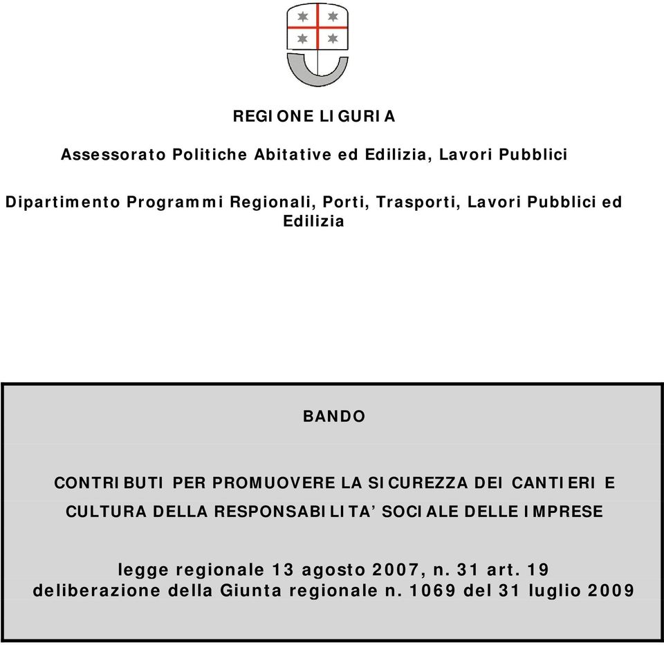 PROMUOVERE LA SICUREZZA DEI CANTIERI E CULTURA DELLA RESPONSABILITA SOCIALE DELLE IMPRESE