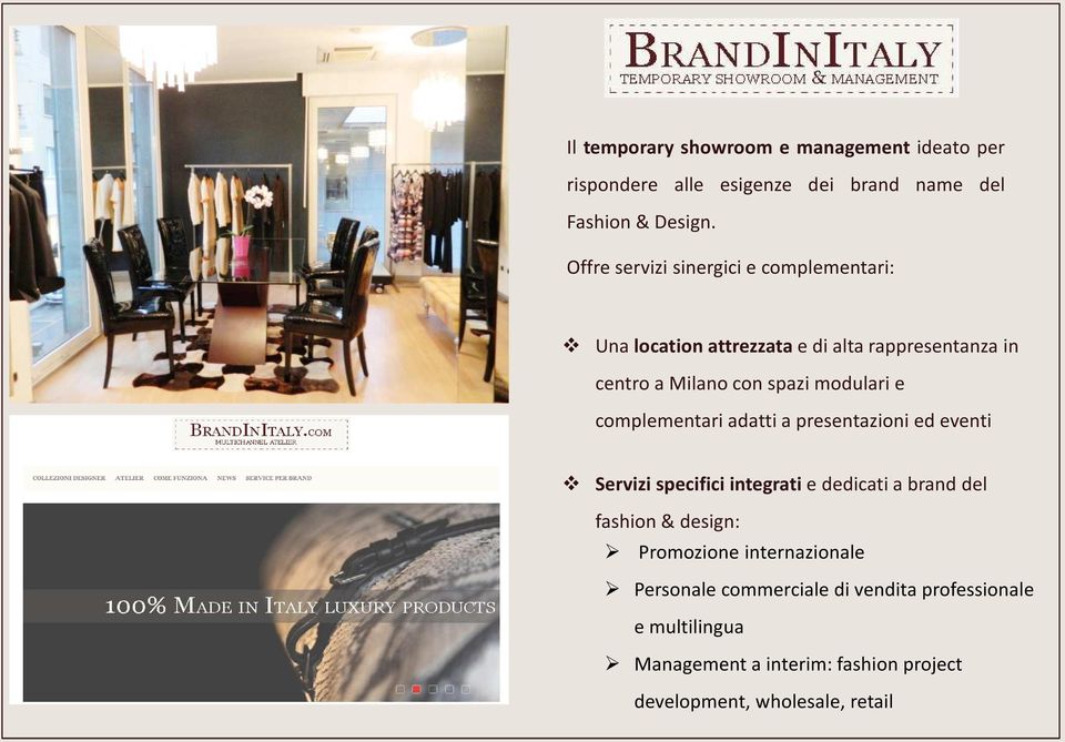 e complementari adatti a presentazioni ed eventi Servizi specifici integrati e dedicati a brand del fashion & design: