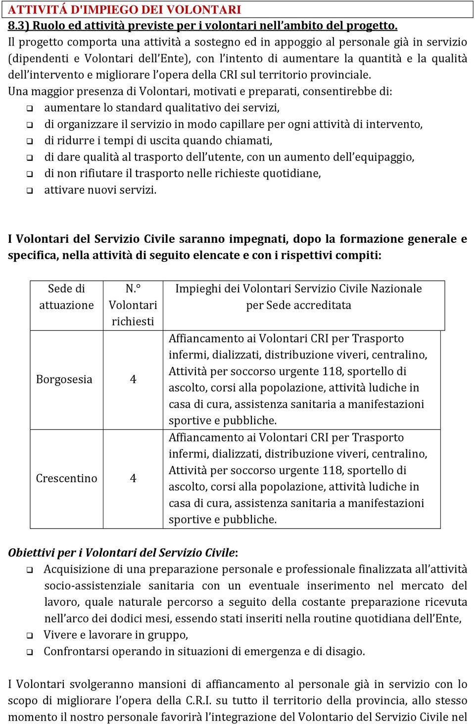 migliorare l opera della CRI sul territorio provinciale.