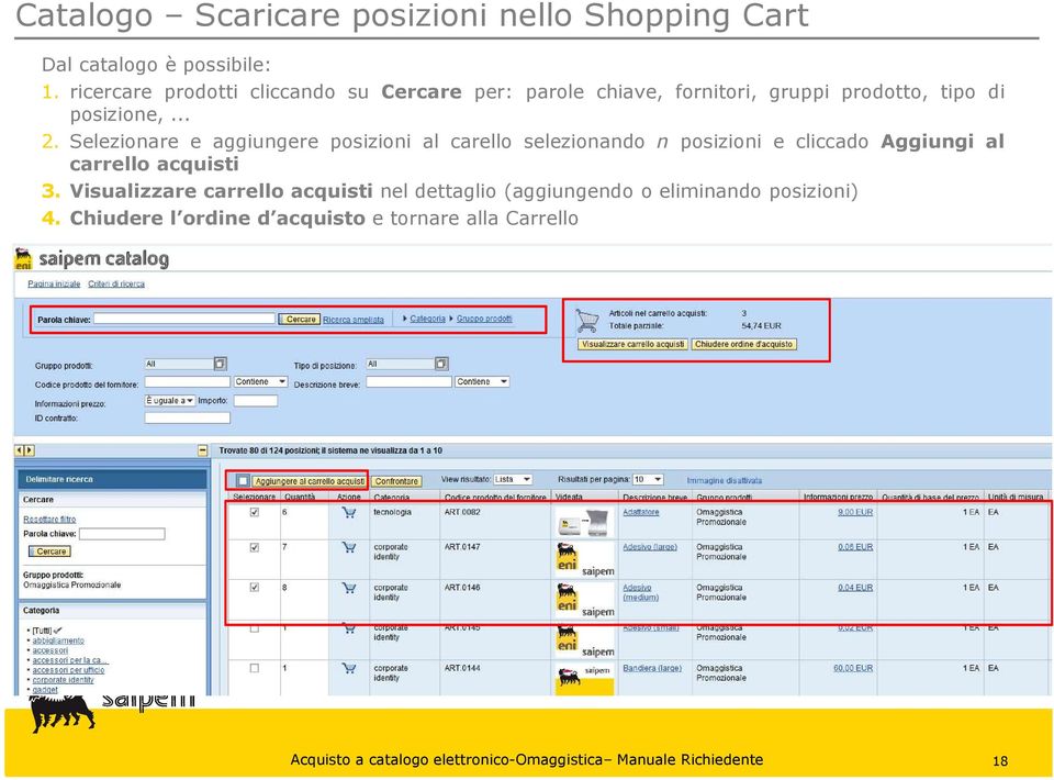 Selezionare e aggiungere posizioni al carello selezionando n posizioni e cliccado Aggiungi al carrello acquisti