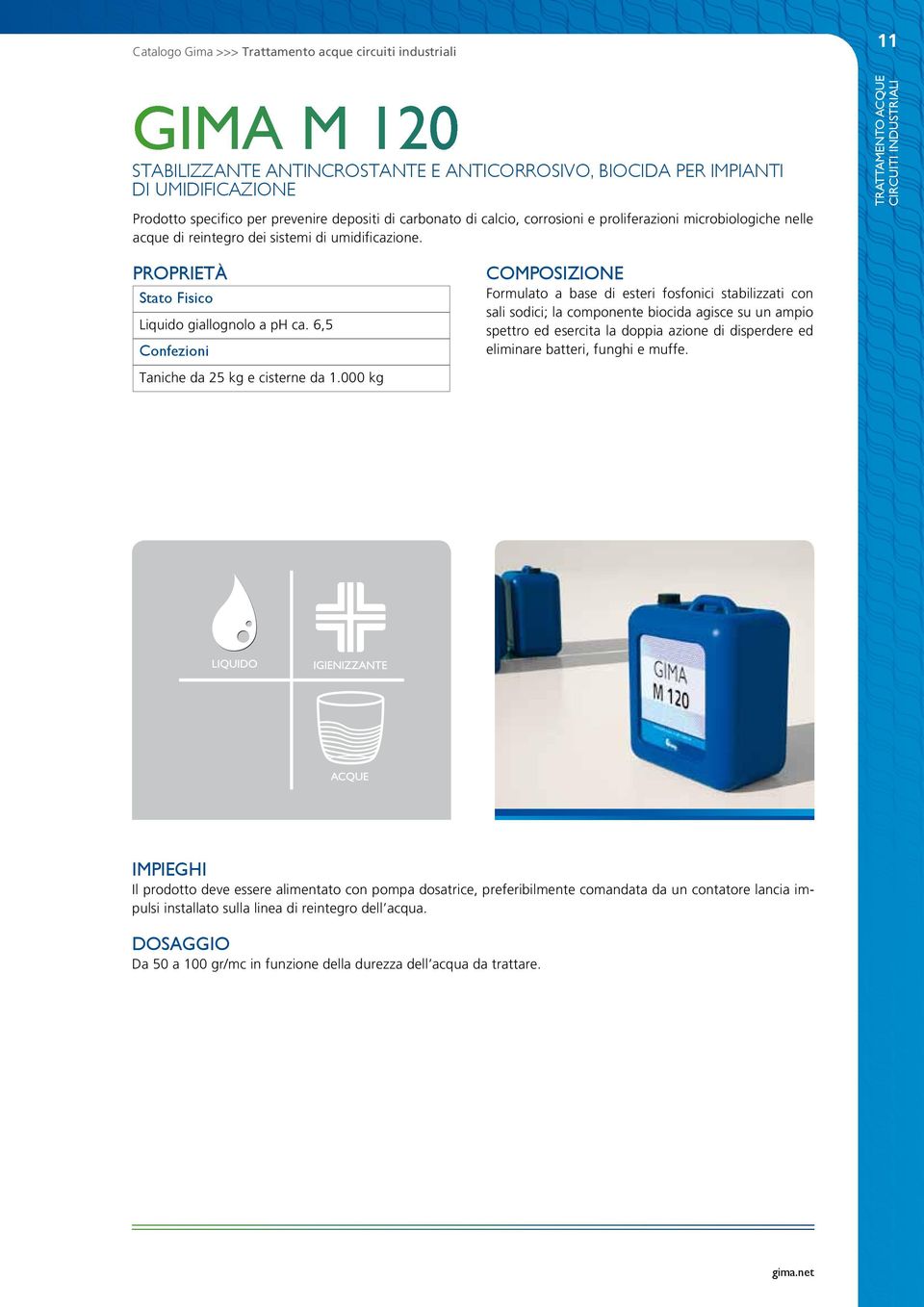 6,5 COMPOSIZIONE Formulato a base di esteri fosfonici stabilizzati con sali sodici; la componente biocida agisce su un ampio spettro ed esercita la doppia azione di disperdere ed eliminare batteri,