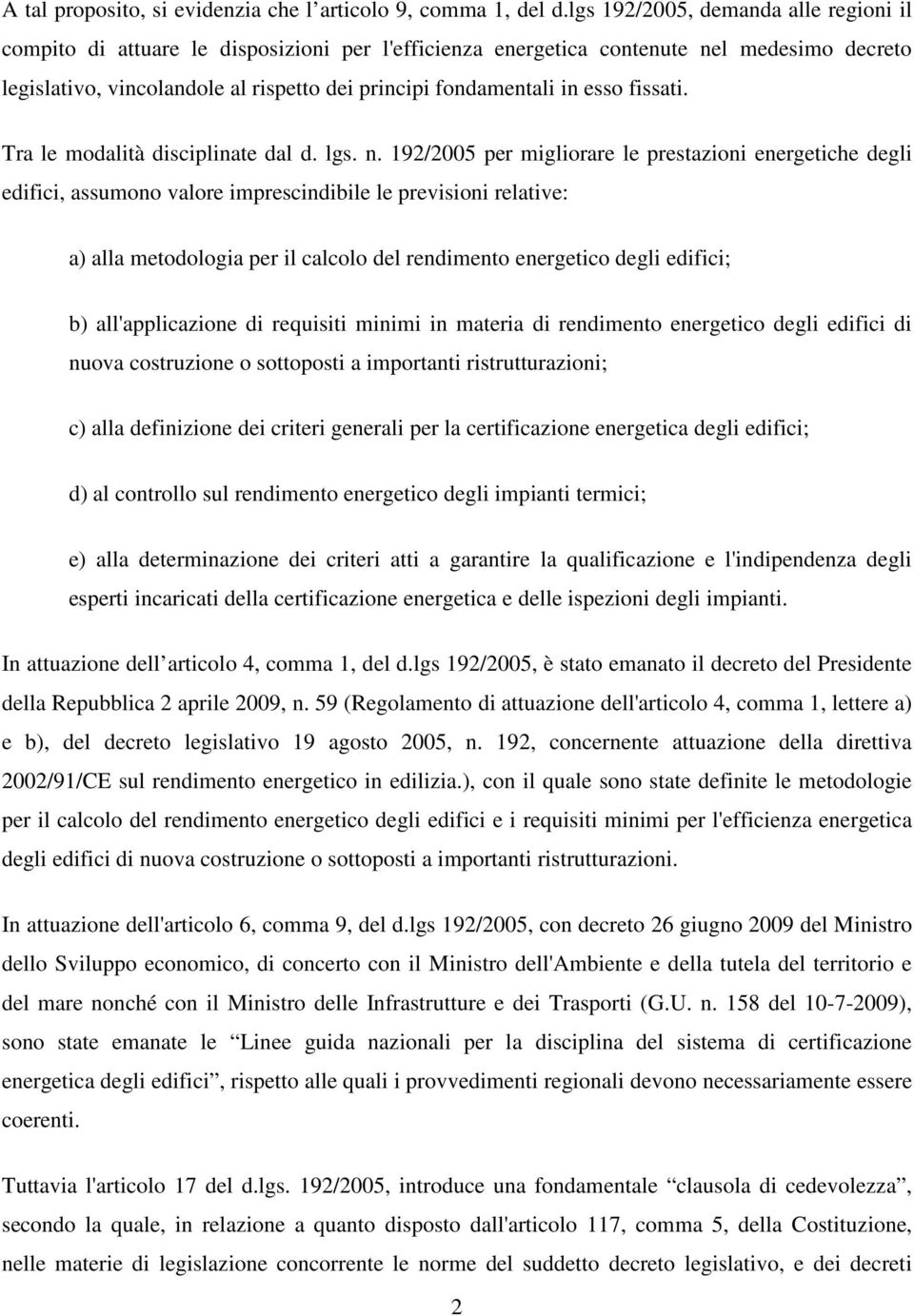 esso fissati. Tra le modalità disciplinate dal d. lgs. n.