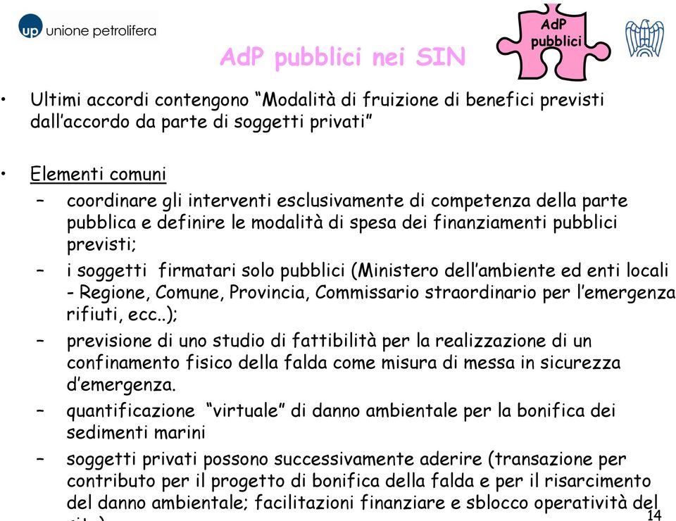 Regione, Comune, Provincia, Commissario straordinario per l emergenza rifiuti, ecc.