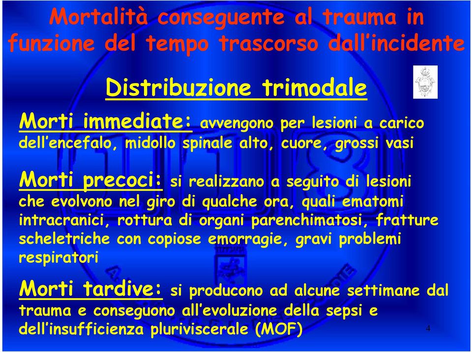 qualche ora, quali ematomi intracranici, rottura di organi parenchimatosi, fratture scheletriche con copiose emorragie, gravi problemi