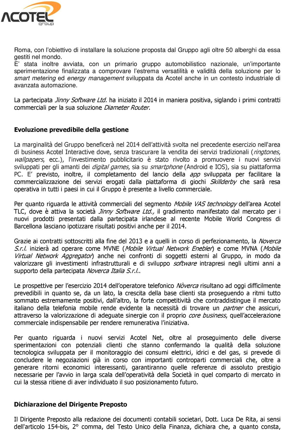 metering ed energy management sviluppata da Acotel anche in un contesto industriale di avanzata automazione. La partecipata Jinny Software Ltd.