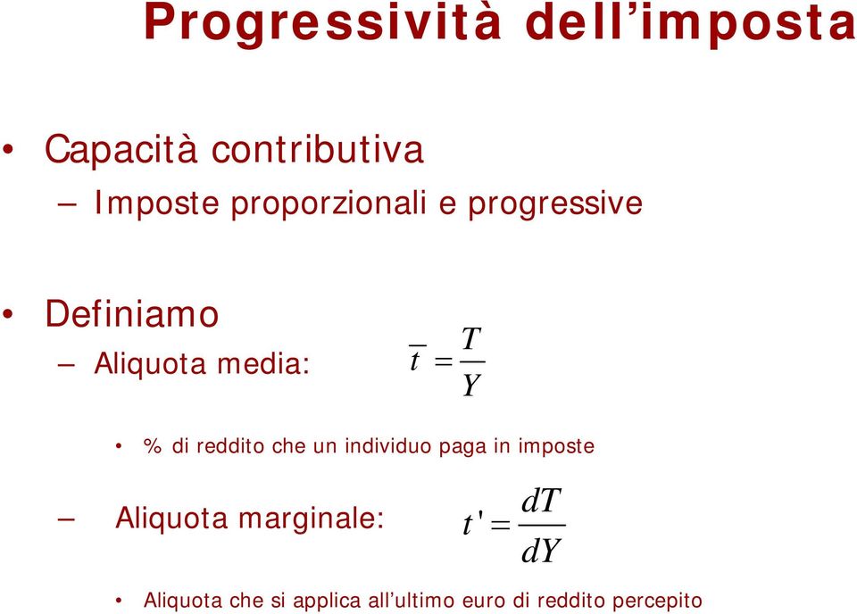 di reddito che un individuo paga in imposte Aliquota marginale: