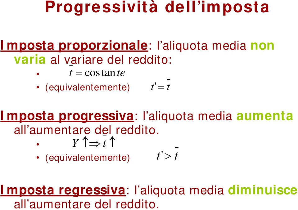 progressiva: l aliquota media aumenta all aumentare del reddito.