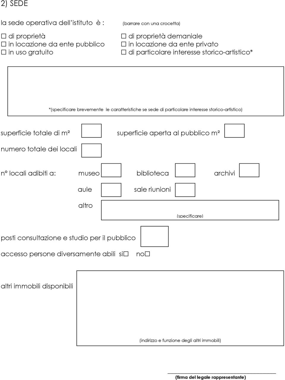 di m² superficie aperta al pubblico m² numero totale dei locali n locali adibiti a: museo biblioteca archivi aule sale riunioni altro (specificare) posti consultazione e