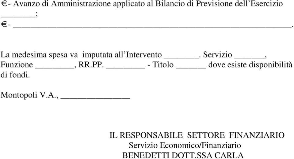 Servizio, Funzione, RR.PP. - Titolo dove esiste disponibilità di fondi.