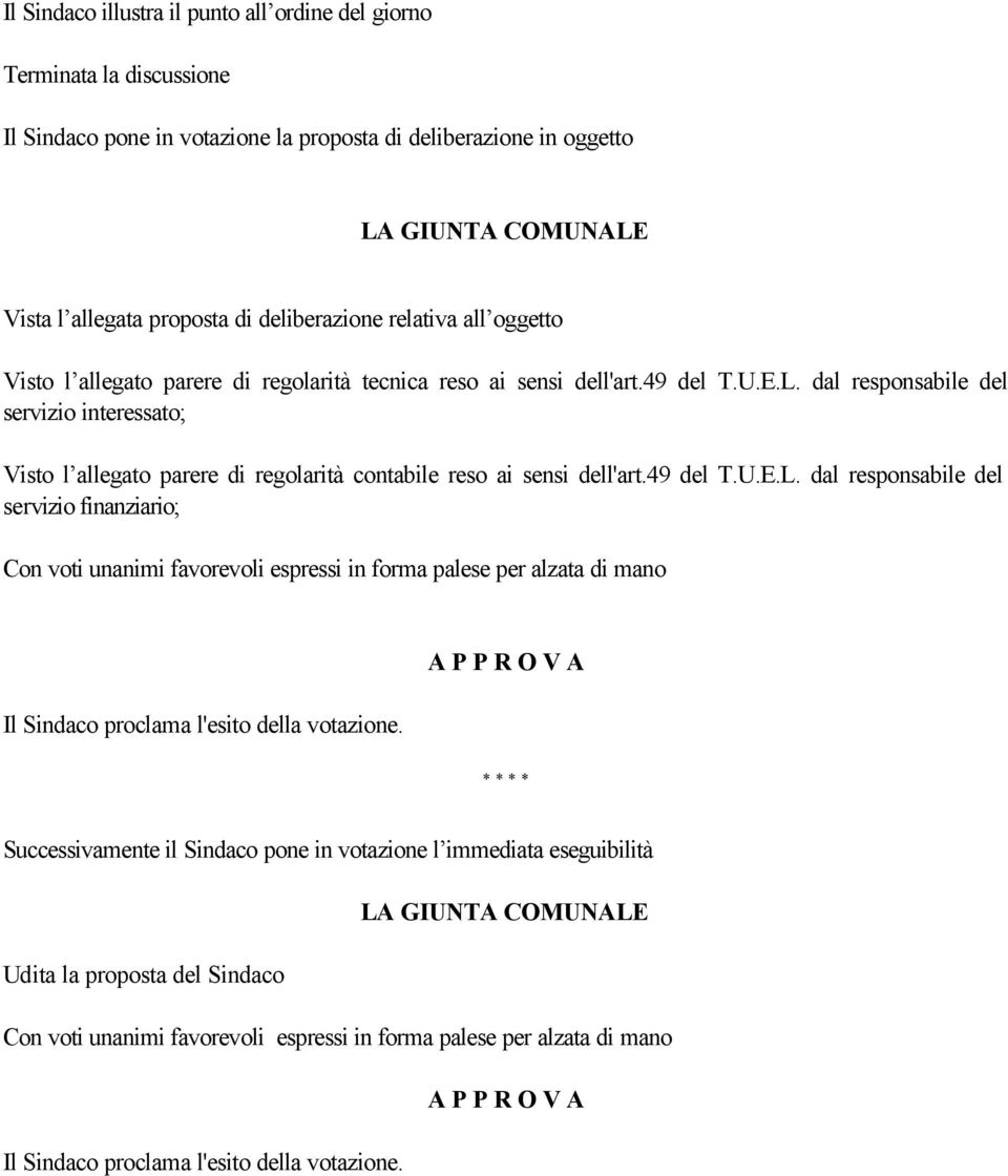 dal responsabile del servizio interessato; Visto l allegato parere di regolarità contabile reso ai sensi dell'art.49 del T.U.E.L.