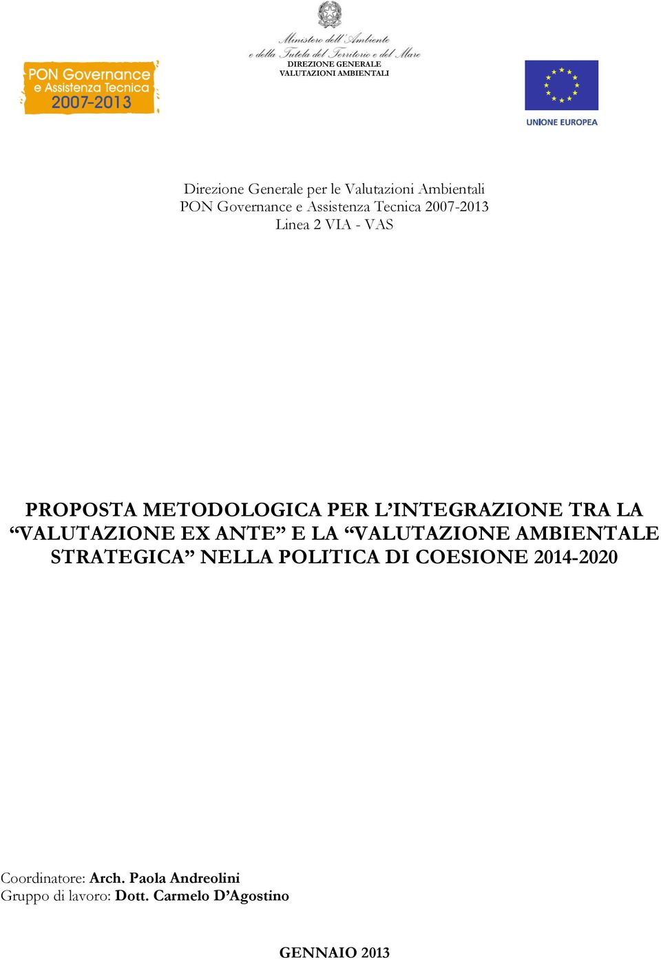 INTEGRAZIONE TRA LA VALUTAZIONE EX ANTE E LA VALUTAZIONE AMBIENTALE STRATEGICA NELLA POLITICA DI