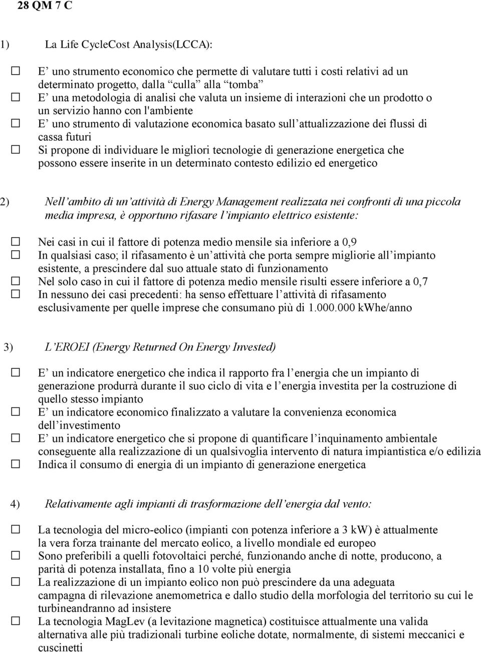 propone di individuare le migliori tecnologie di generazione energetica che possono essere inserite in un determinato contesto edilizio ed energetico 2) Nell ambito di un attività di Energy