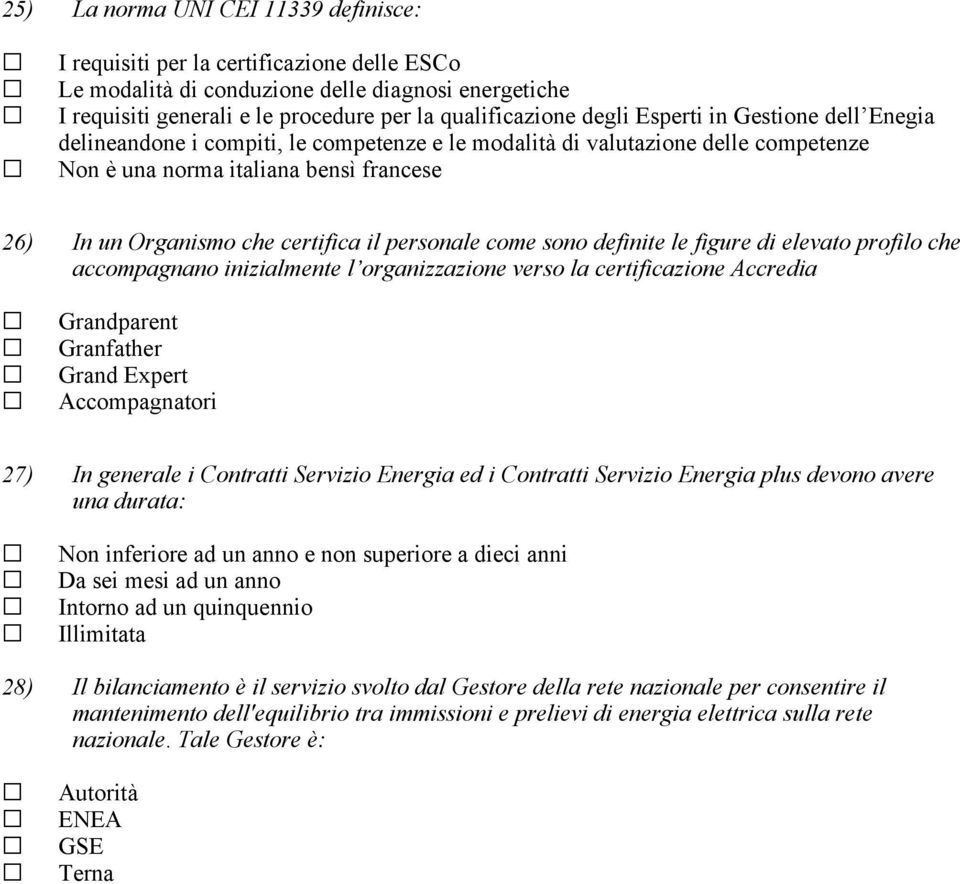 personale come sono definite le figure di elevato profilo che accompagnano inizialmente l organizzazione verso la certificazione Accredia Grandparent Granfather Grand Expert Accompagnatori 27) In