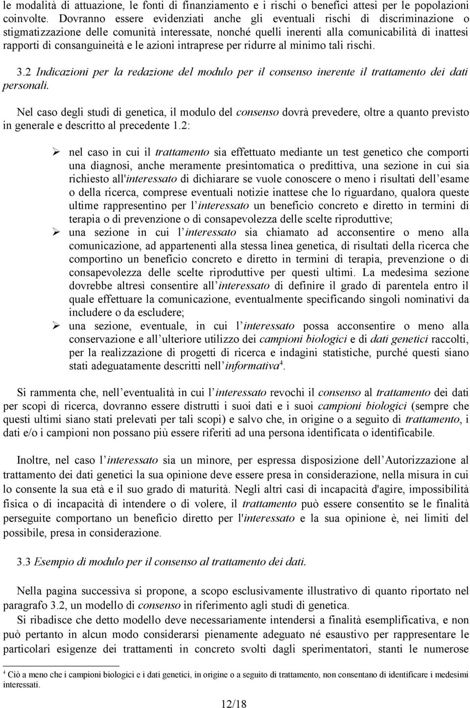 consanguineità e le azioni intraprese per ridurre al minimo tali rischi. 3.2 Indicazioni per la redazione del modulo per il consenso inerente il trattamento dei dati personali.