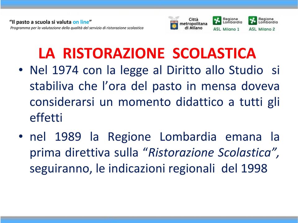 didattico a tutti gli effetti nel 1989 la Regione Lombardia emana la prima