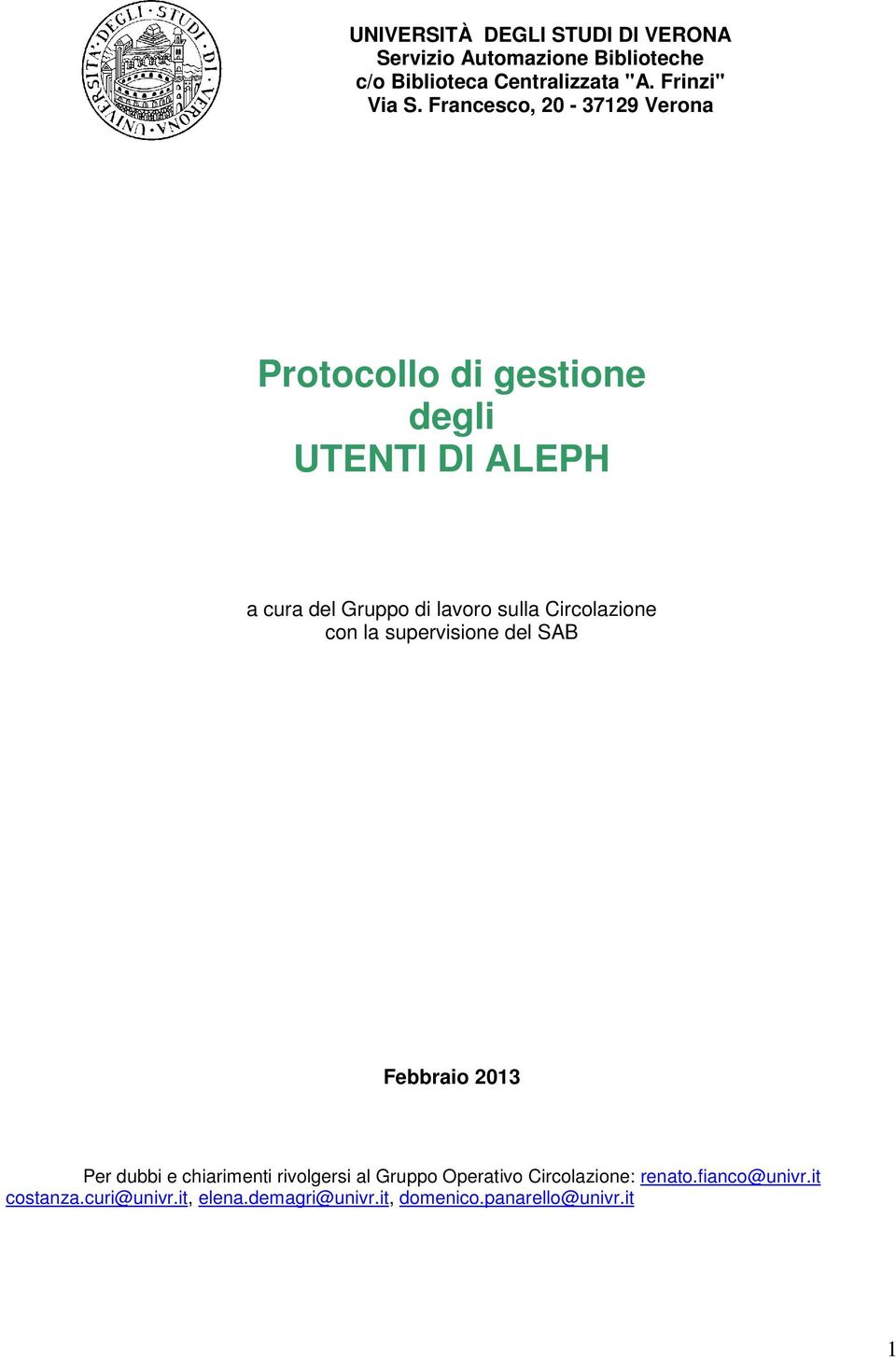 Francesco, 20-37129 Verona Protocollo di gestione degli UTENTI DI ALEPH a cura del Gruppo di lavoro sulla