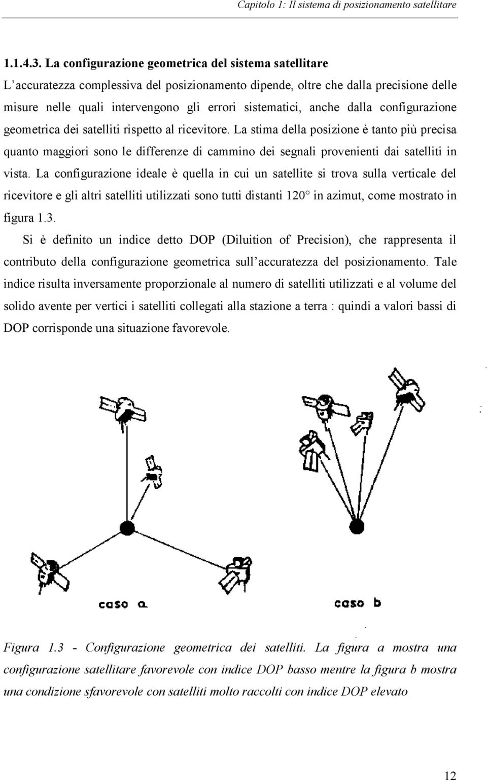 anche dalla configurazione geometrica dei satelliti rispetto al ricevitore.