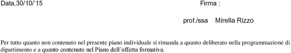 presente piano individuale si rimanda a quanto deliberato