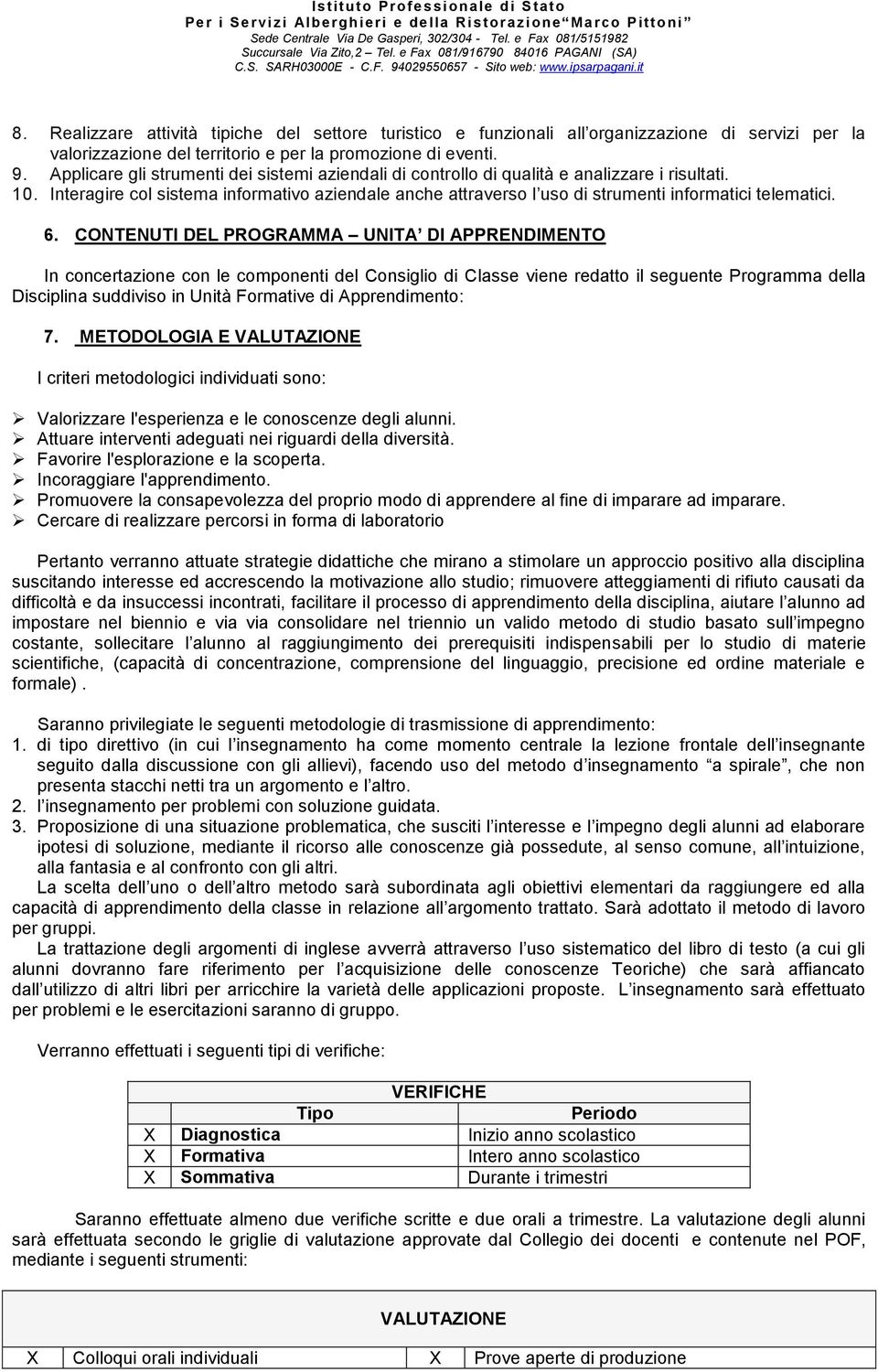 Interagire col sistema informativo aziendale anche attraverso l uso di strumenti informatici telematici. 6.