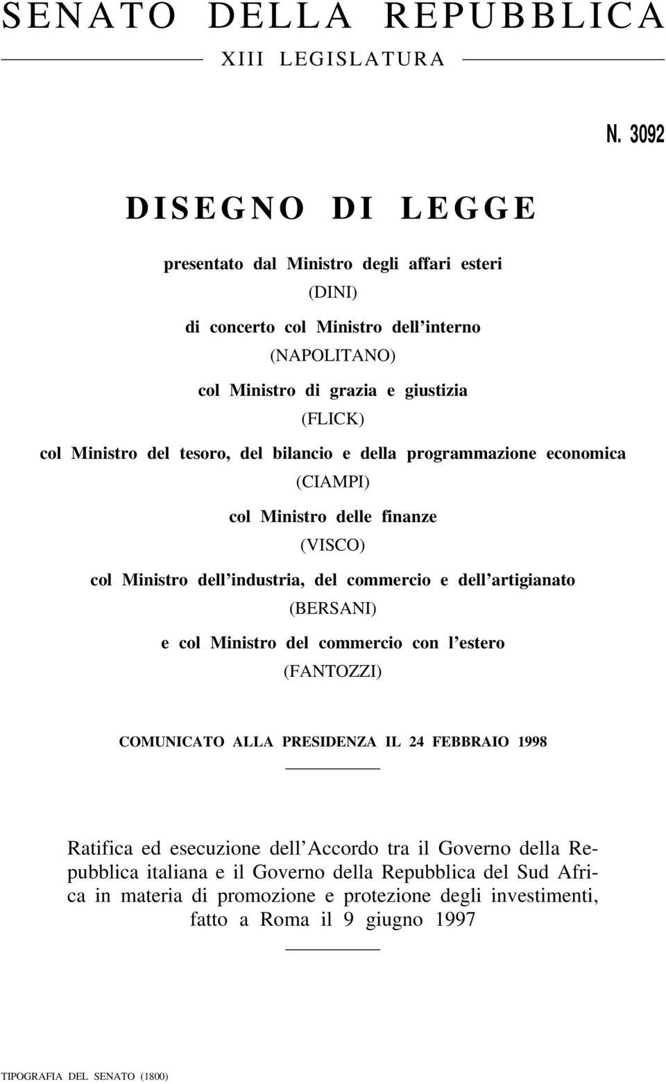 del tesoro, del bilancio e della programmazione economica (CIAMPI) col Ministro delle finanze (VISCO) col Ministro dell industria, del commercio e dell artigianato (BERSANI) e col Ministro del