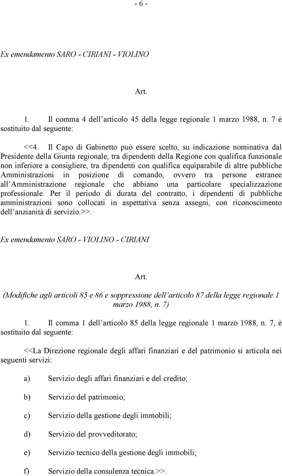 dipendenti con qualifica equiparabile di altre pubbliche Amministrazioni in posizione di comando, ovvero tra persone estranee all Amministrazione regionale che abbiano una particolare