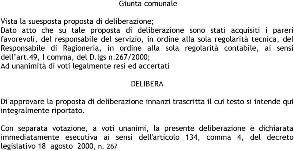 267/2000; Ad unanimità di voti legalmente resi ed accertati DELIBERA Di approvare la proposta di deliberazione innanzi trascritta il cui testo si intende qui integralmente