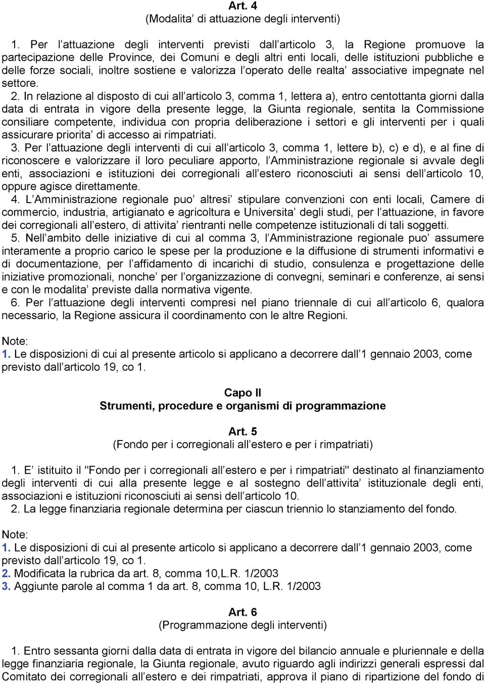 sociali, inoltre sostiene e valorizza l operato delle realta associative impegnate nel settore. 2.