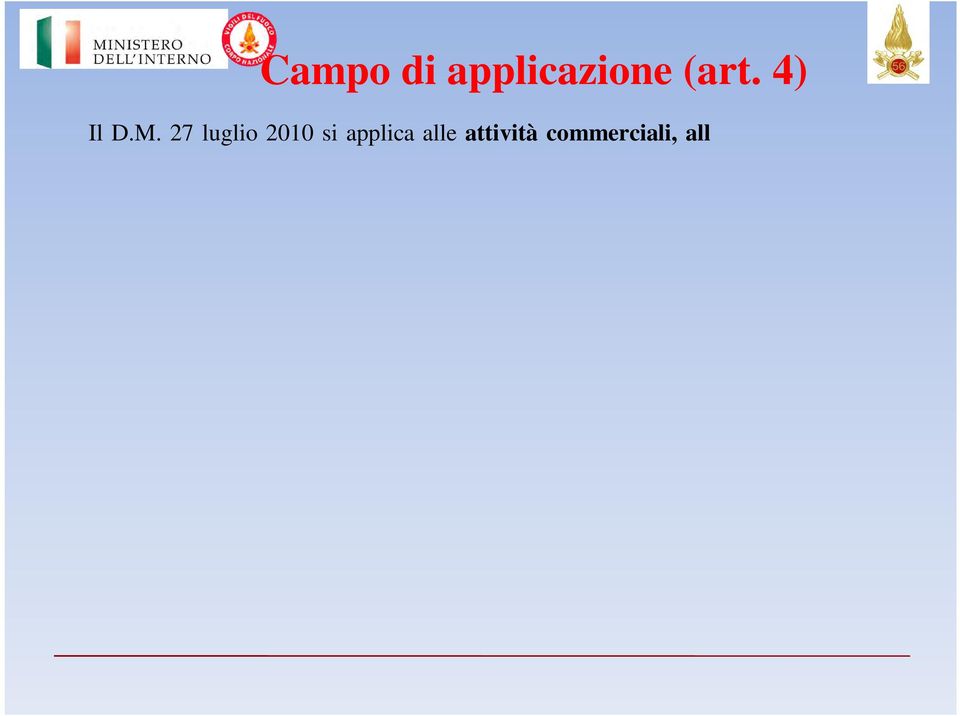 comuni coperti, superiore a 400 m 2 : - di nuova realizzazione; - esistenti all 11 settembre 2010, data di entrata in vigore del decreto, nel caso siano oggetto di interventi ristrutturazione