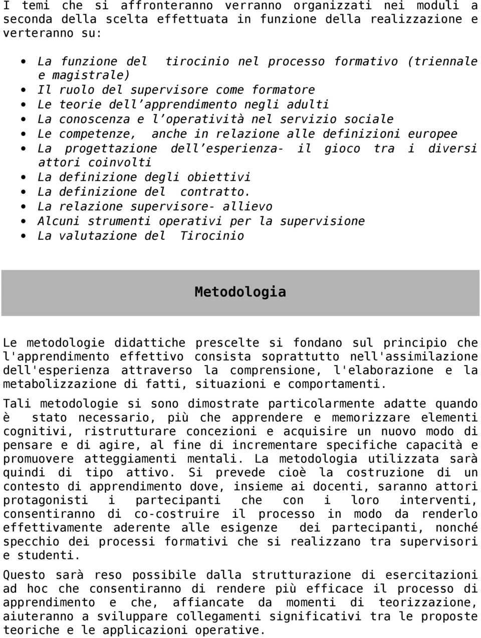 definizioni europee La progettazione dell esperienza- il gioco tra i diversi attori coinvolti La definizione degli obiettivi La definizione del contratto.